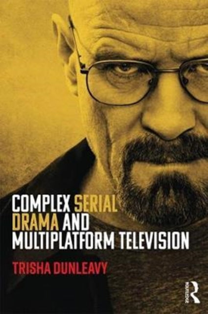 Book cover of: Complex Serial Drama and Multiplatform Television. By: Trisha Dunleavy