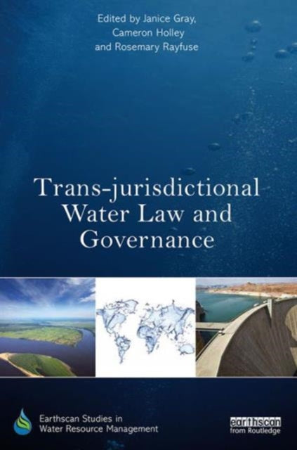 Book cover of: Trans-jurisdictional Water Law and Governance. By: Janice Gray