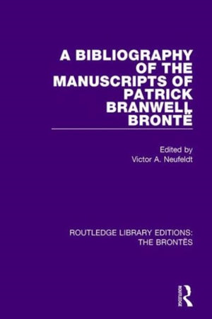 The Bibliography of the Manuscripts of Patrick Branwell Bronte