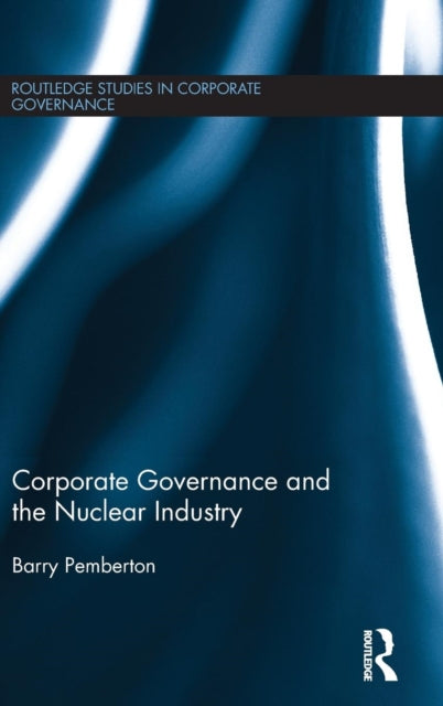 Book cover of: Corporate Governance and the Nuclear Industry. By: Barry Pemberton