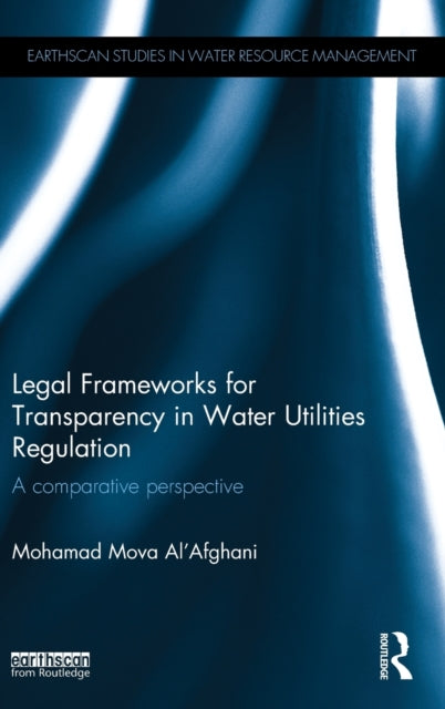 Book cover of: Legal Frameworks for Transparency in Water Utilities Regulation. By: Mohamad Mova Al'Afghani