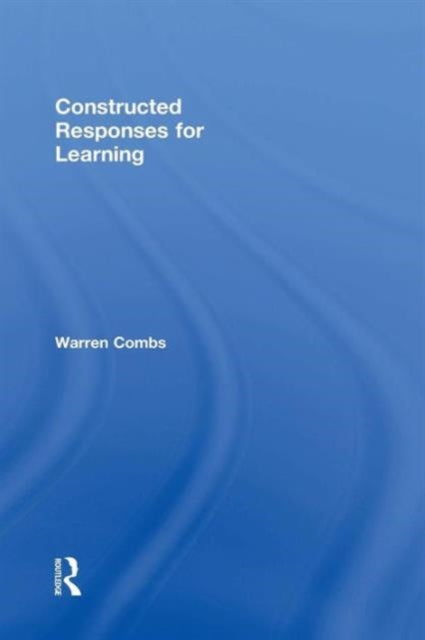 Book cover of: Constructed Responses for Learning. By: Warren Combs