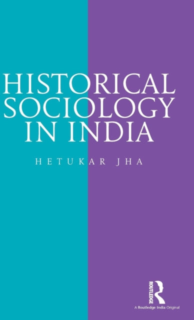 Book cover of: Historical Sociology in India. By: Hetukar Jha