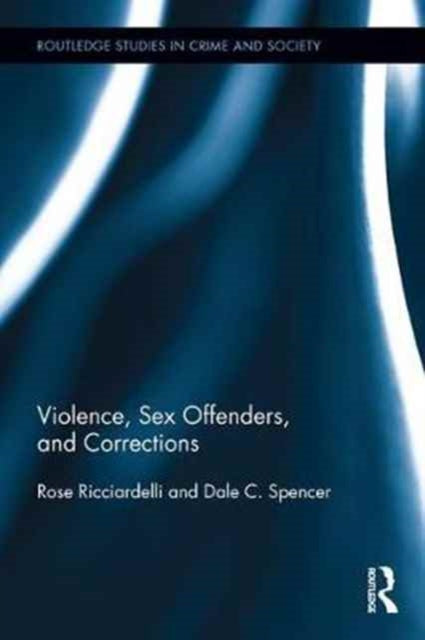 Book cover of: Violence, Sex Offenders, and Corrections. By: Rose Ricciardelli
