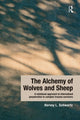 Book cover of: Alchemy of Wolves and Sheep: A Relational Approach to Internalized Perpetration in Complex Trauma Survivors. By: Harvey L. Schwartz