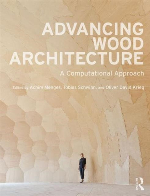 Book cover of: Advancing Wood Architecture. By: Achim Menges