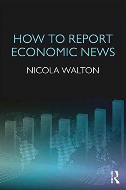 Book cover of: How to Report Economic News. By: Nicola Walton