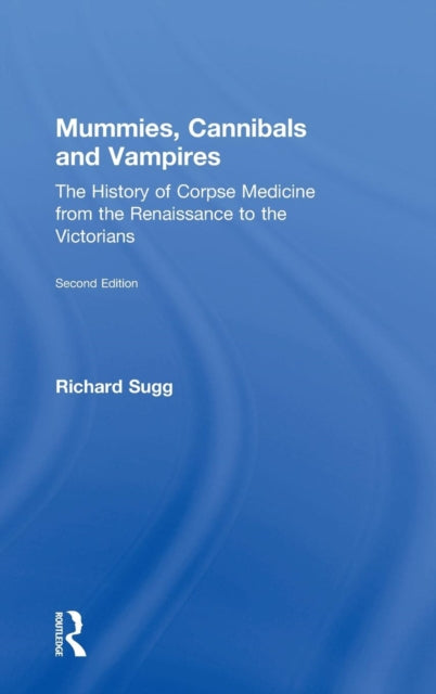 Book cover of: Mummies, Cannibals and Vampires. By: Richard Sugg