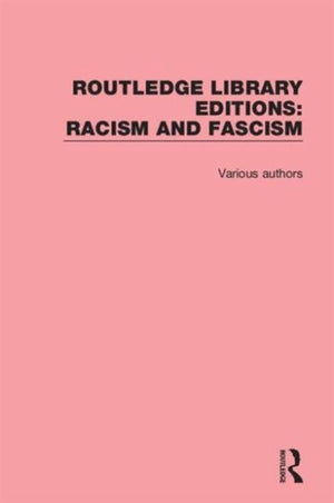 Routledge Library Editions: Racism and Fascism