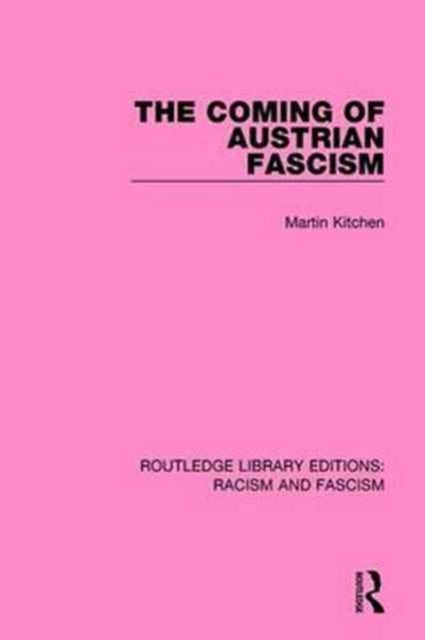 Book cover of: Coming of Austrian Fascism. By: Martin Kitchen