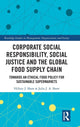 Book cover of: Corporate Social Responsibility, Social Justice and the Global Food Supply Chain. By: Hillary J. Shaw