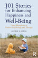 Book cover of: 101 Stories for Enhancing Happiness and Well-Being. By: George W. Burns