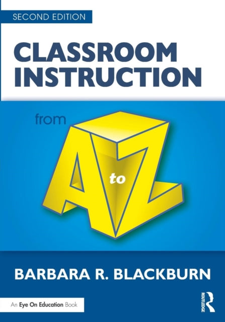 Book cover of: Classroom Instruction from A to Z. By: Barbara R. Blackburn