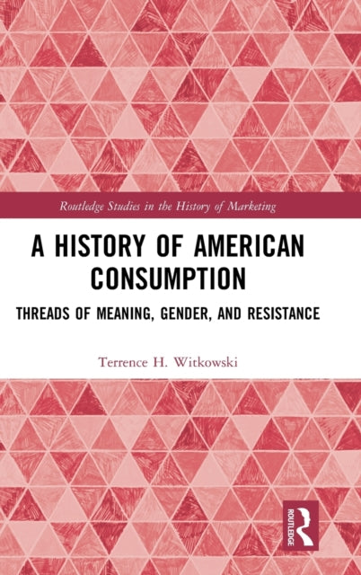 Book cover of: History of American Consumption. By: Terrence H. Witkowski