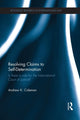 Book cover of: Resolving Claims to Self-Determination. By: Andrew Coleman