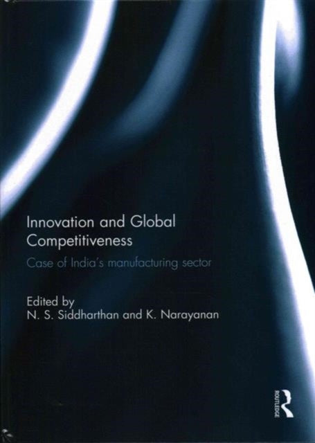 Book cover of: Innovation and Global Competitiveness. By: N. S. Siddharthan