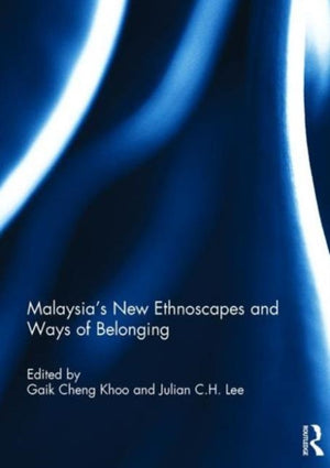 Malaysia’s New Ethnoscapes and Ways of Belonging
