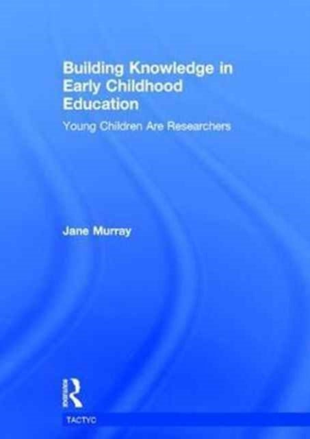 Book cover of: Building Knowledge in Early Childhood Education. By: Jane Murray