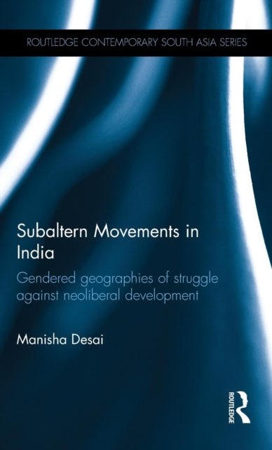 Book cover of: Subaltern Movements in India. By: Manisha Desai