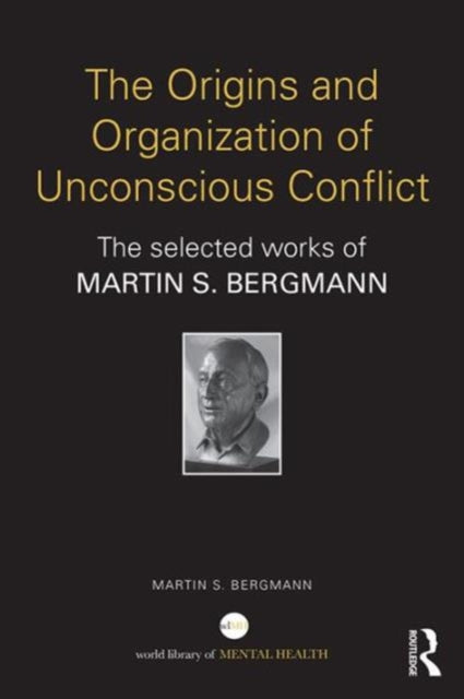 Book cover of: Origins and Organization of Unconscious Conflict. By: Martin S. Bergmann