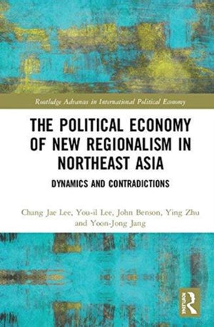Political Economy of New Regionalism in Northeast Asia