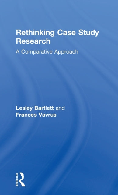 Book cover of: Rethinking Case Study Research. By: Lesley Bartlett