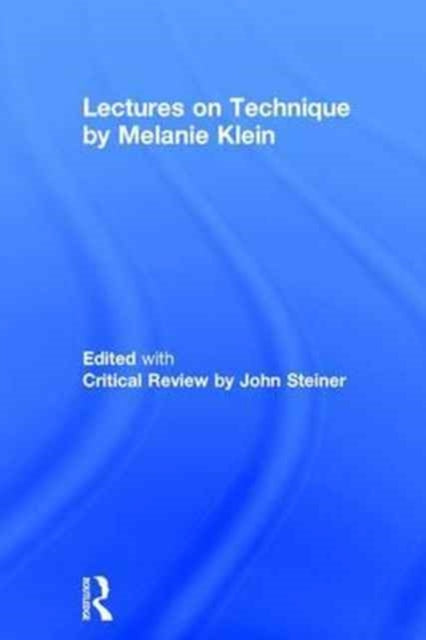 Book cover of: Lectures on Technique by Melanie Klein. By: John Steiner