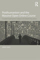 Book cover of: Posthumanism and the Massive Open Online Course. By: Jeremy Knox