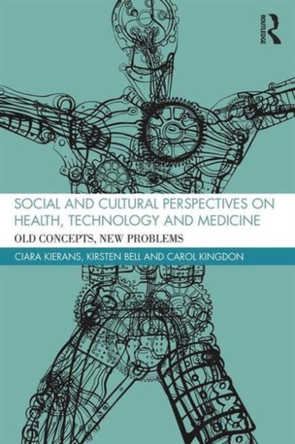 Book cover of: Social and Cultural Perspectives on Health, Technology and Medicine. By: Ciara Kierans