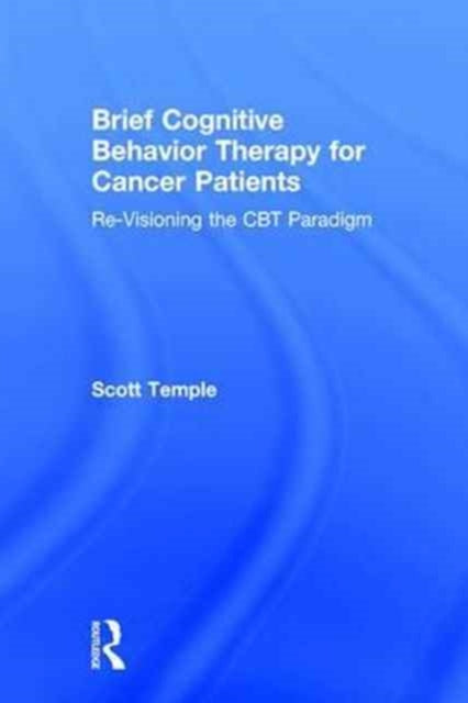 Book cover of: Brief Cognitive Behavior Therapy for Cancer Patients. By: Scott Temple