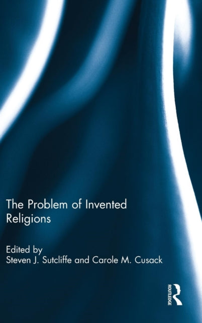 Book cover of: Problem of Invented Religions. By: Steven J. Sutcliffe