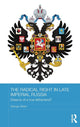 Book cover of: Radical Right in Late Imperial Russia. By: George Gilbert