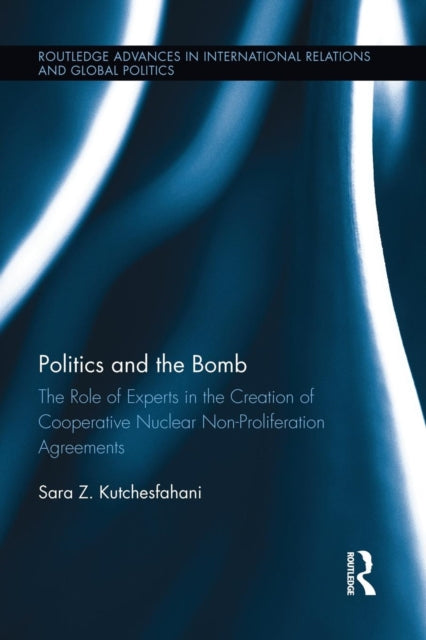 Book cover of: Politics and the Bomb. By: Sara Z. Kutchesfahani