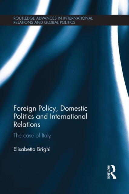Book cover of: Foreign Policy, Domestic Politics and International Relations. By: Elisabetta Brighi