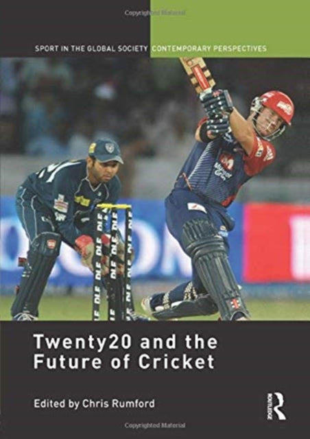 Book cover of: Twenty20 and the Future of Cricket. By: Chris Rumford