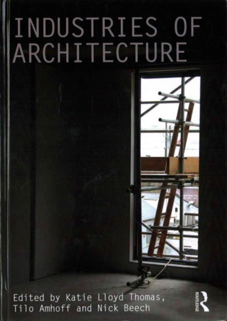 Book cover of: Industries of Architecture. By: Katie Lloyd Thomas