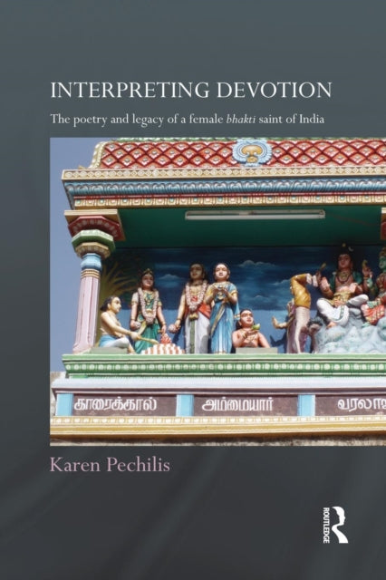 Book cover of: Interpreting Devotion. By: Karen Pechilis