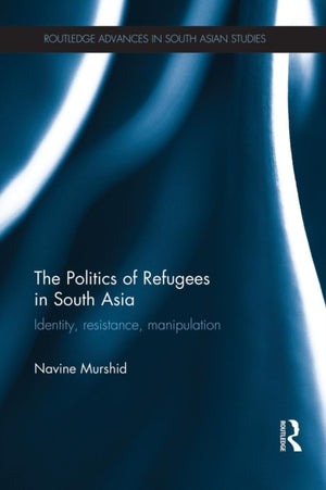 The Politics of Refugees in South Asia