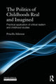 Book cover of: Politics of Childhoods Real and Imagined. By: Priscilla Alderson