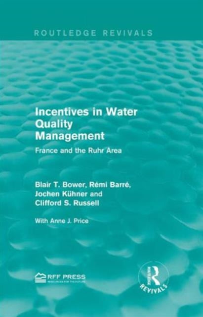 Book cover of: Incentives in Water Quality Management. By: Blair T. Bower