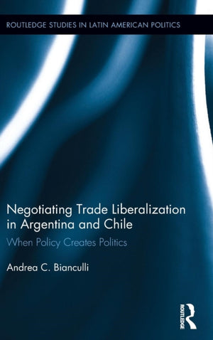 Negotiating Trade Liberalization in Argentina and Chile