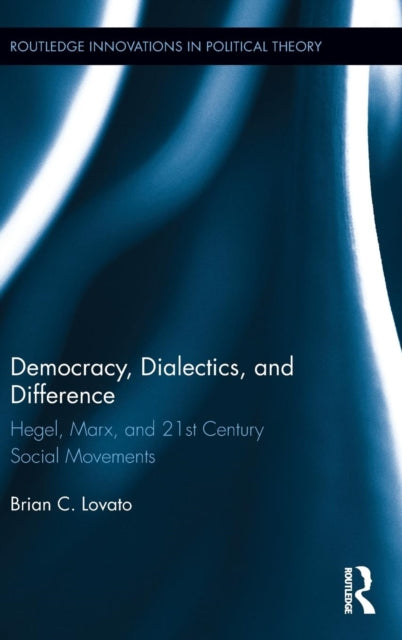 Book cover of: Democracy, Dialectics, and Difference. By: Brian C. Lovato