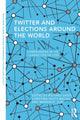 Book cover of: Twitter and Elections Around the World. By: Davis, Richard