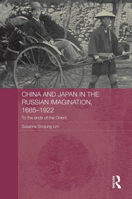 Book cover of: China and Japan in the Russian Imagination, 1685-1922. By: Susanna Soojung Lim