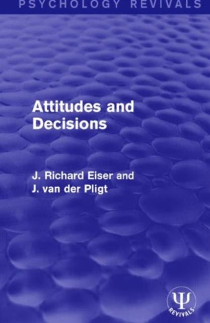 Book cover of: Attitudes and Decisions. By: J. Richard Eiser