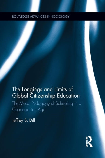 Book cover of: Longings and Limits of Global Citizenship Education. By: Jeffrey S. Dill