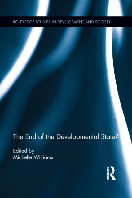 Book cover of: End of the Developmental State?. By: Michelle Williams