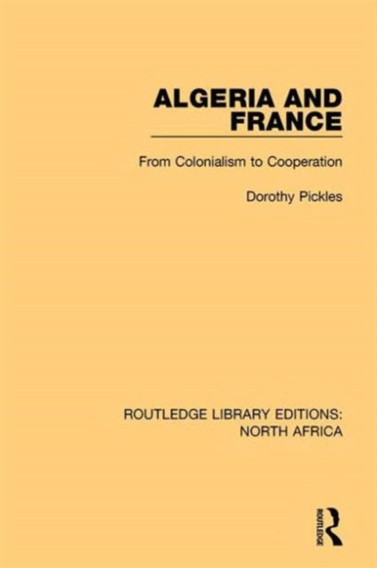 Book cover of: Algeria and France. By: Dorothy Pickles