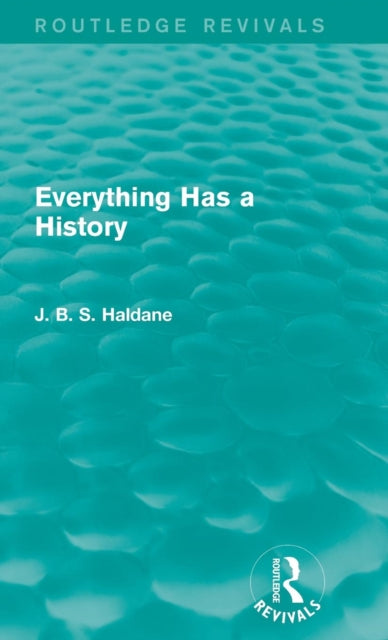 Book cover of: Everything Has a History. By: J. B. S. Haldane