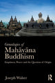 Book cover of: Genealogies of Mahayana Buddhism. By: Joseph G. Walser